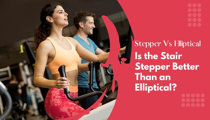 Is the Stair Stepper Better Than an Elliptical (1)